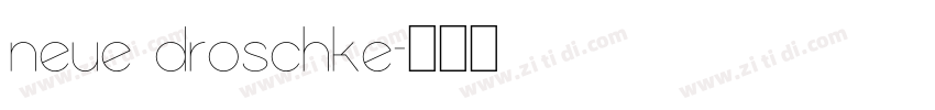 Neue Droschke字体转换 Neue Droschke字体转换